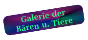 Galerie der 
Bären u. Tiere