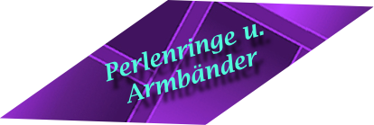 Perlenringe u.  
Armbänder