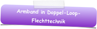 Armband in Doppel-Loop-Flechttechnik