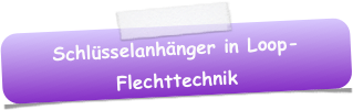 Schlüsselanhänger in Loop-Flechttechnik