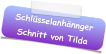 Schlüsselanhännger Schnitt von Tilda