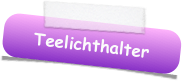 Teelichthalter