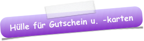 Hülle für Gutschein u. -karten