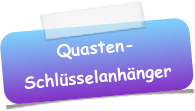 Quasten-
Schlüsselanhänger